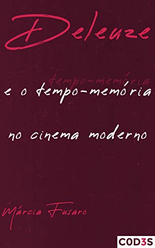 Deleuze e o tempo-memória no cinema moderno