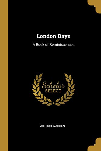 London Days: A Book of Reminiscences