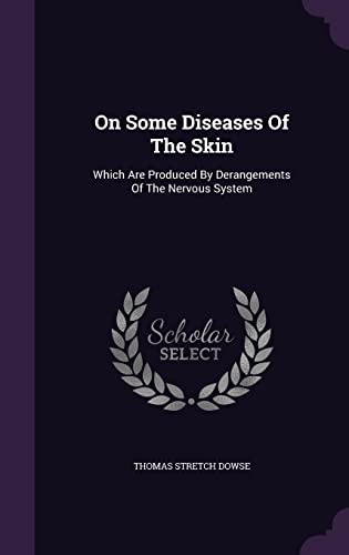 On Some Diseases Of The Skin: Which Are Produce... 1354570537 Book Cover