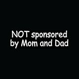 NOT SPONSORED BY MOM AND DAD Funny Sticker Car Truck JDM Turbo Vinyl Decal Gift - Die cut vinyl decal for windows, cars, trucks, tool boxes, laptops, MacBook - virtually any hard, smooth surface