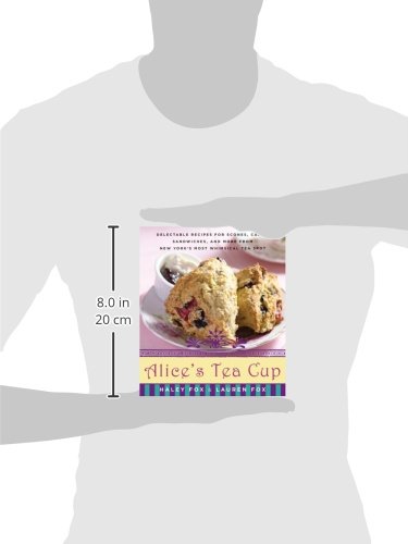 image for William Morrow Alice's Tea Cup: Delectable Recipes for Scones, Cakes, 