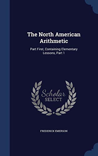 The North American Arithmetic: Part First, Cont... 1296934829 Book Cover