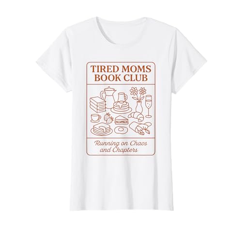 Femme Tired Moms Book Club Cake Coffee Reading Humour for Mothers T-Shirt