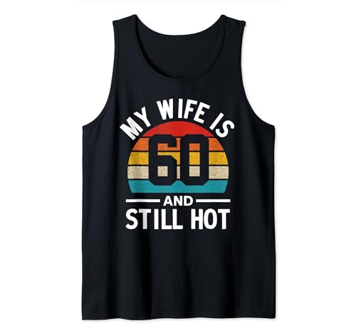 My Wife Is 60 and Still Hot Camiseta sin Mangas