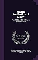 Random Recollections of Albany: From 1800 to 1808; With Some Additional Matter 1341573427 Book Cover