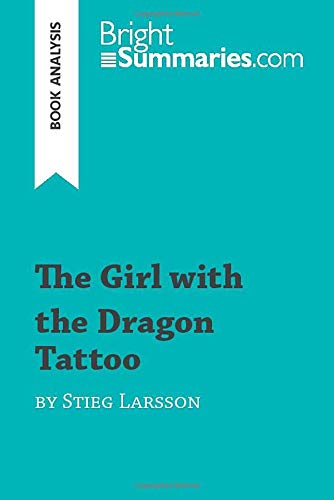 The Girl with the Dragon Tattoo by Stieg Larsson (: Detailed Summary, Analysis and Reading Guide