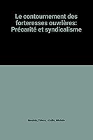 Le Contournement Des Forteresses Ouvrieres: Precarite Et Syndicalisme 2865630722 Book Cover