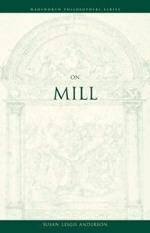 On Mill (Wadsworth Philosophers Series)