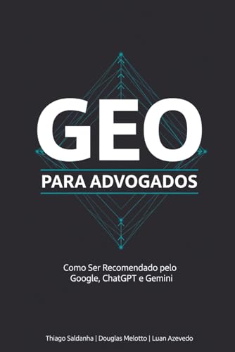 GEO PARA ADVOGADOS: Como Aparecer nas Recomendações do ChatGPT, Gemini e Claude (Portuguese Edition)