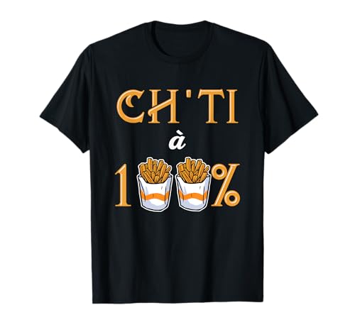 Ch'ti du Nord Humour Picard cadeau Nordiste Chtimi et Frites T-Shirt