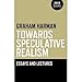 Towards Speculative Realism: Essays and Lectures