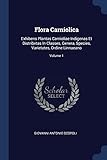 Flora Carniolica: Exhibens Plantas Carnioliae Indigenas Et Distribvtas In Classes, Genera, Species, Varietates, Ordine Linnaeano; Volume 1