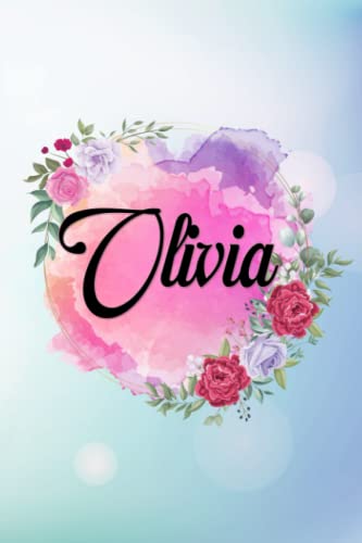 Olivia: Notebook Journal with Personalized Name 6 x 9 in 120 Lined Pages, Blue and Pink Flowers design - Perfect Christmas And Birthday Gift For Olivia