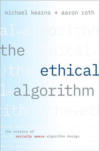 The Ethical Algorithm: The Science of Socially Aware Algorithm Design view 2