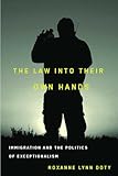 The Law Into Their Own Hands: Immigration and the Politics of Exceptionalism