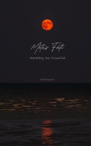 Metus Fati Admitting the Downfall