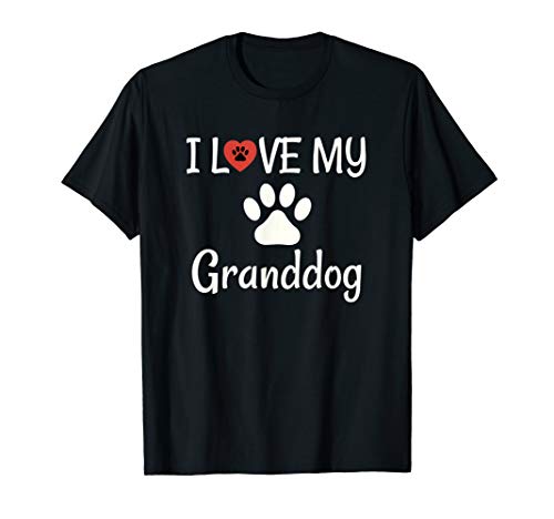Granddog Dog Grandma Dog Grand Pa Gift, I Love My Granddog T-Shirt