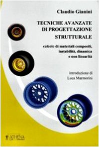 Tecniche avanzate di progettazione strutturale. Calcolo di materiali compositi, instabilità, dinamica e non linearità