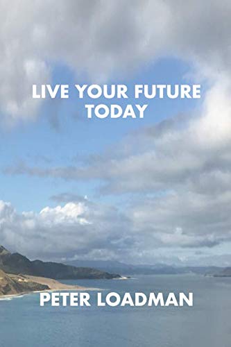 LIVE YOUR FUTURE TODAY