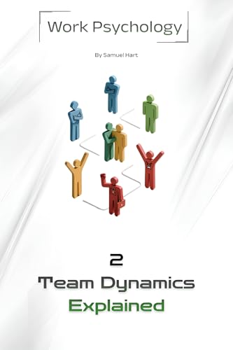  Team Dynamics Explained (Work Psychology Book 2) (English Edition)