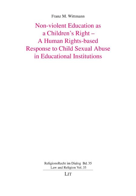 Non-violent Education as a Children's Right - A Human Rights-based Response to Child Sexual Abuse in Educational Institutions (ReligionsRecht im Dialog / Law and Religion)