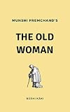 The Old Woman: Būrhi Kāki (Short Stories by Premchand) (English Edition)