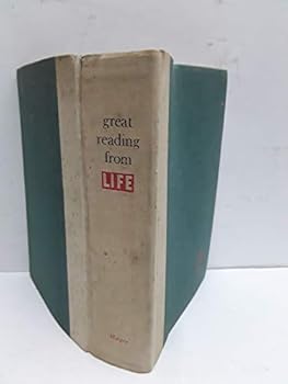 Hardcover Great reading from Life, a Treasury of the Best stories and Articles Chosen By the Editors. Book