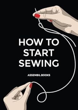 Paperback How To Start Sewing: The How and Why of Sewing for Fashion Design: Sewing Techniques with Matching Patterns Book