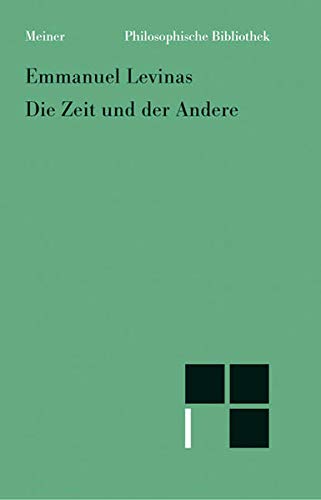 Die Zeit und der Andere (Philosophische Bibliothek) Die Zeit und der Andere (Philosophische Bibliothek)