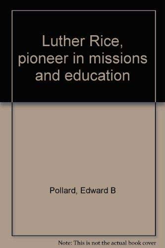 Luther Rice, Pioneer in Missions and Education 188326507X Book Cover