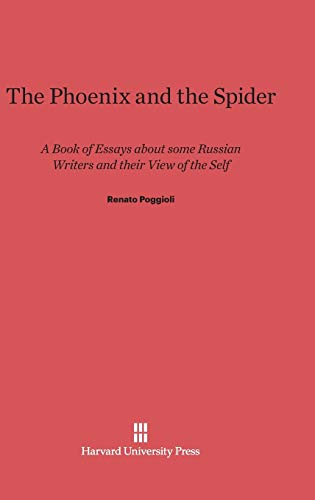 The Phoenix and the Spider: A Book of Essays about some Russian Writers and their View of the Self