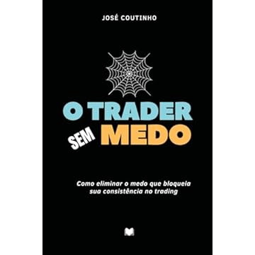 Capa do livro O Trader Sem Medo: Como eliminar o medo que bloqueia sua consistência no trading (Portuguese Edition)