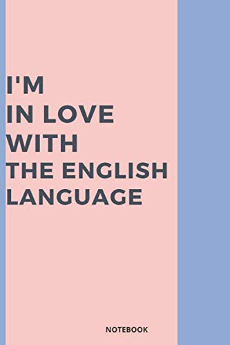 I'M IN LOVE WITH THE ENGLISH LANGUAGE.: (6''X9'') Lined Notebook, 120 page