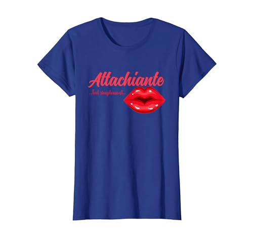 Attachiante Tout Simplement Femme Humour attachante T-Shirt, Femme, Bleu Royal, XXL
