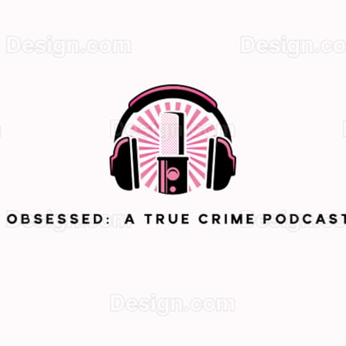 Obsessed: A True Crime Podcast Titelbild