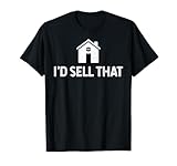 I'd Sell That Funny Realtor Shirt Real Estate Agent T Shirt