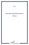  Oeuvres Completes (T IV) Theatre