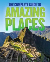 Hardcover The Complete Guide to Amazing Places Book