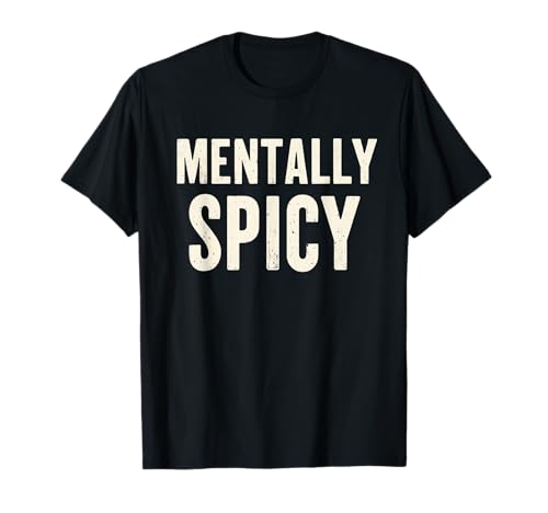 Humor adulto divertido mentalmente picante para hombre y mujer Camiseta