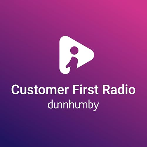 Customer First Radio Podcast Por dunnhumby arte de portada