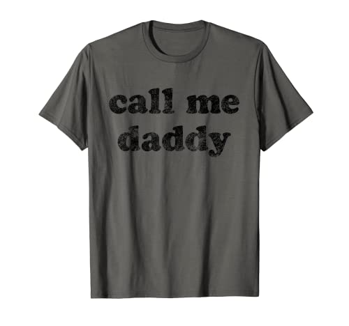 Call Me Daddy, Funny Daddy, Funny Fathers Day T-Shirt