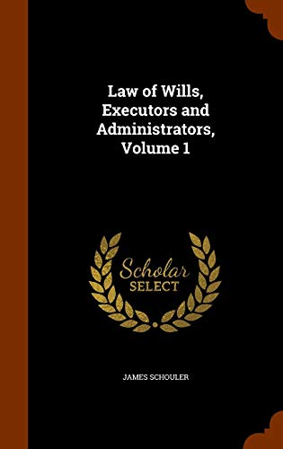 Law of Wills, Executors and Administrators, Vol... 1343594863 Book Cover