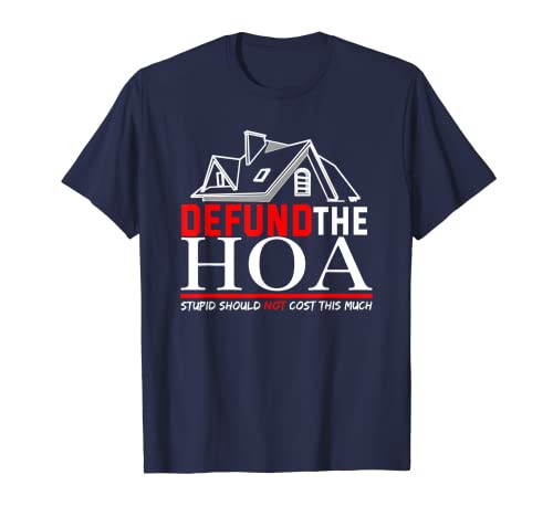 Defund the HOA (Home Owners Association) T-Shirt