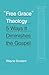 Free Grace Theology: 5 Ways It Diminishes the Gospel