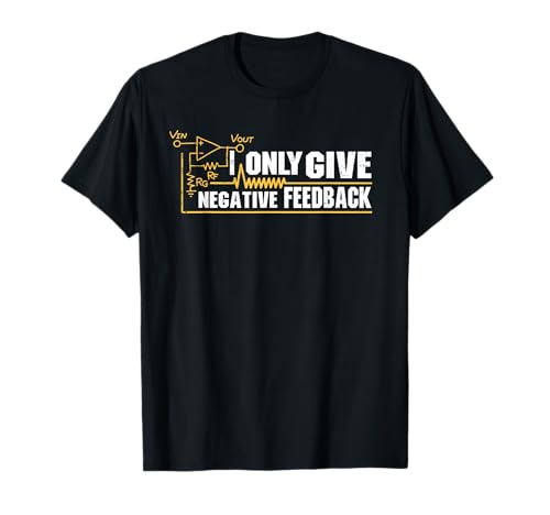 I Only Give Negative Feedback Elektroingenieur Geschenk T-Shirt