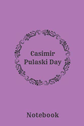 Casimir Pulaski Day : Lined Notebook /Journal Gift, Casimir Pulaski Day gifts, 120 pages, 6x9, Soft Cover, Matte Finish