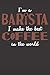 Produktbild Im A Barista I Make The Best Coffee In The World: Notizbuch Für Kaffee Fans