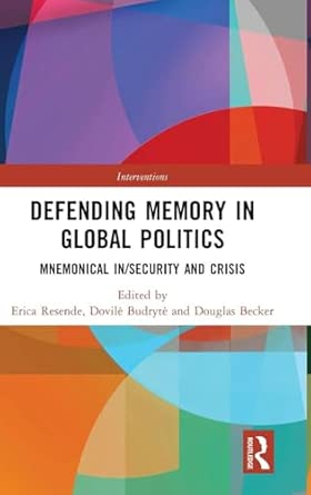 Defending Memory in Global Politics: Mnemonical In/Security and Crisis-Wow! eBook