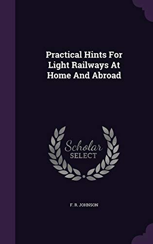 Practical Hints For Light Railways At Home And ... 1343181127 Book Cover