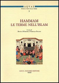 Hammam. Le terme nell'Islam. Convegno Internazionale di studi (Santa Cesarea Terme, 15-16 maggio 2008) (Acquae. Studi e testi sulle terme)